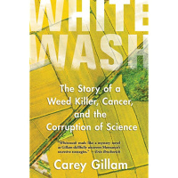Episode 322: Whitewash: Weed killer, Cancer  Corruption