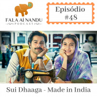 Fala aí Nandu #48 Sui Dhaaga - Made in India