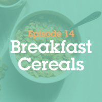 Episode 14: Breakfast Cereals