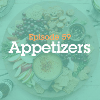 Episode 59: Appetizers