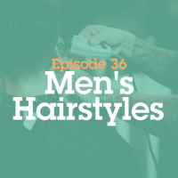 Episode 36: Mens Haircuts