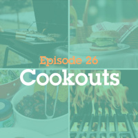Episode 26: Cookouts
