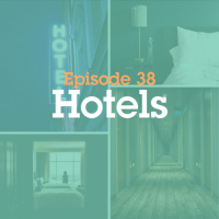 Episode 38: Hotels