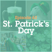 Episode 62: St. Patricks Day 