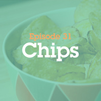 Episode 31: Chips