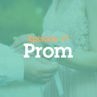 Episode 17: Prom
