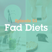 Episode 53: Fad Diets