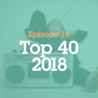 Episode 18: Top 40 Songs of 2018