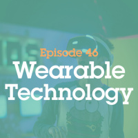 Episode 46: Wearable Technology