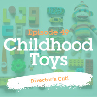 BONUS! Childhood Toys Directors Cut!