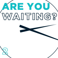 Are You Waiting (Part 2)
