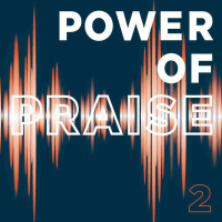 Power of Praise (Part 2)