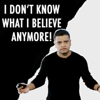 I Don’t Know What I Believe Anymore