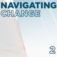 Navigating Change (part 2)