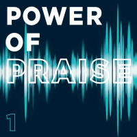 Power of Praise (Part 1)