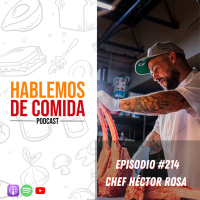 #214: Chef Hector Rosa (La casa de Robertas)