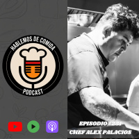 #251: Chef Alex Palacio ( El Oyster)( Cabo San Lucas, Mexico)