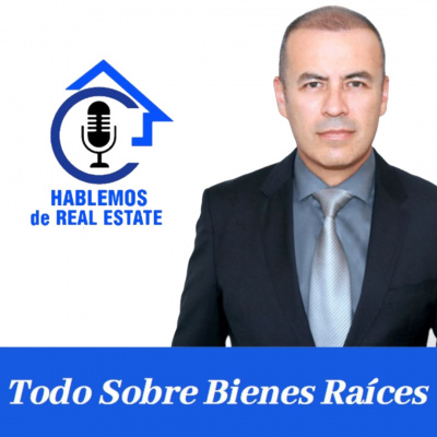 Hablemos De Real Estate con Carlos Amaya