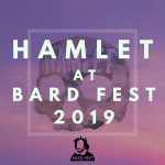 Hamlet at Bard Fest 2019