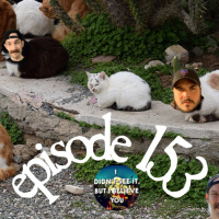 Ep. 153- Feral Cat Party