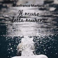 Gianfranco Martana- Il muso della murena
