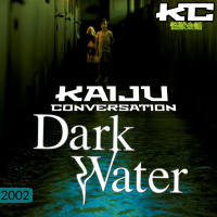 Episode 56: Dark Water (2002)