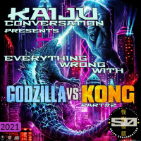 Episode 50: Everything Wrong with Godzilla vs. Kong - Part 2