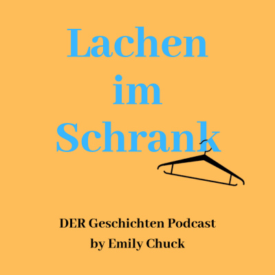 Lachen im Schrank - DER Geschichten Podcast by Emily Chuck