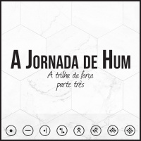 A Jornada de Hum (Parte 3)