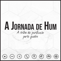 A Jornada de Hum (Parte 4)