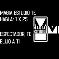 Magia Estudio te habla 1 x 25: Te elijo a ti espectador