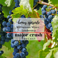 Major Crush: Williamson Wines Bonus -- Lou amp Bill Talk Leadership