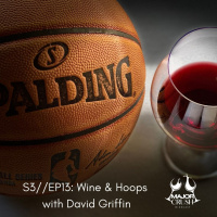 S3//EP11: Wine amp Hoops with David Griffin