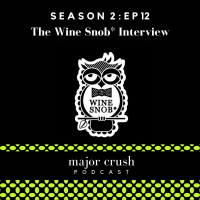 Major Crush Season 2/Ep 12: The Wine Snob* Interview