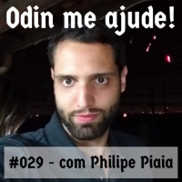 Odin me Ajude #029 – com Philipe Piaia