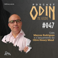 Odin me Ajude #047 – Com Marcos Rodrigues e o lançamento do Olive Honey Mead!