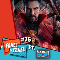 Issue #76: It only took her two words! Ft. Old Man Wade (Doctor Strange in the Multiverse of Madness Spoiler Review)