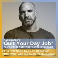 Ep 14: Stepping Back to Redefine Your Why with Jez Smith (Photographer - Vogue, Harpers)