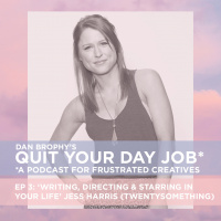 Ep 3 UPDATE: Writing, Directing  Starring in Your Life with Jess Harris (Twentysomething)