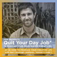 EP 10: HOW TO PRODUCE YOUR CREATIVE LIFE with Sam Cananagh (Austereo, ‘Hamish  Andy’)