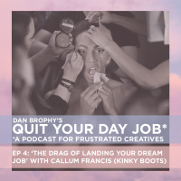 EP 4: ‘The Drag of Landing Your Dream Job with Callum Francis (Kinky Boots)