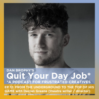 EP 12: How to Make It - On Your Own Terms with Declan Greene (Theatre Writer  Director, MTC/STC)