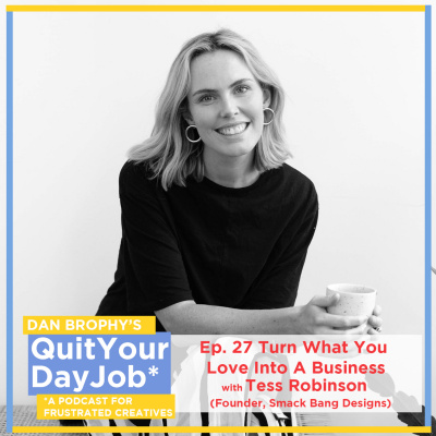 Quit Your Day Job With Dan Brophy