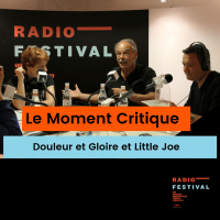 Douleur et Gloire et Little Joe - Le Moment Critique - 18 mai 2019