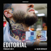 Radio Plato - Editorial Podcast #011 w/ Gleb Kovalev
