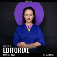 Radio Plato - Editorial Podcast #097 w/ Zakharik