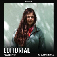 Radio Plato - Editorial Podcast #050 w/ Vlada Senkova