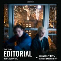 Radio Plato - Editorial Podcast #029.2 w/ Olga Polevikova and Roman Svechnikov