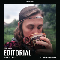 Radio Plato - Editorial Podcast #032 w/ Sasha Sakhar