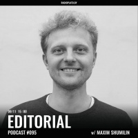 Radio Plato - Editorial Podcast #095 w/ Maxim Shumilin